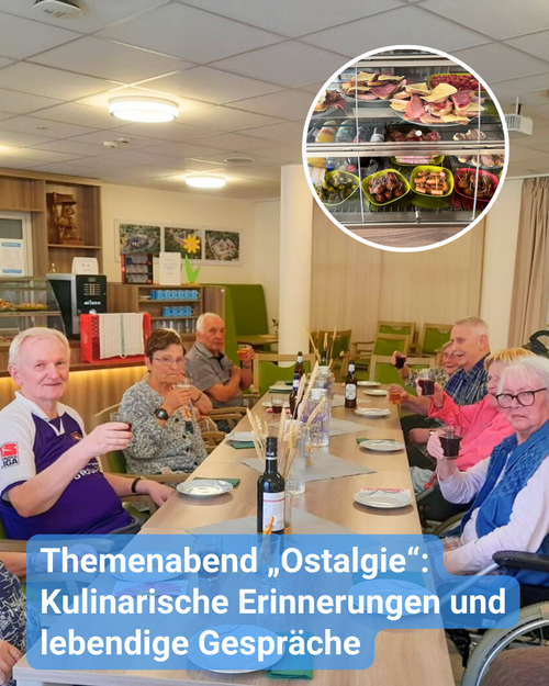 Seniorinnen und Senioren sitzen gemeinsam an einem gedeckten Tisch und prosten sich zu. Oben rechts ist ein rundes Bild im Bild mit dem Buffet zu sehen. Bildunterschrift: Themenabend „Ostalgie“: Kulinarische Erinnerungen und lebendige Gespräche