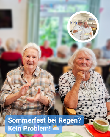 Zwei ältere Damen sitzen an einem gedeckten Tisch in einer geselliger Runde. Im Hintergrund sieht man noch weitere Seniorinnen gemeinsam essen. Oben rechts ist ein kleines rundes Bild, welches das Team in der Küche zeigt, wie sie das Essen zubereiten. Bildbeschriftung: Sommerfest bei Regen? Kein Problem!